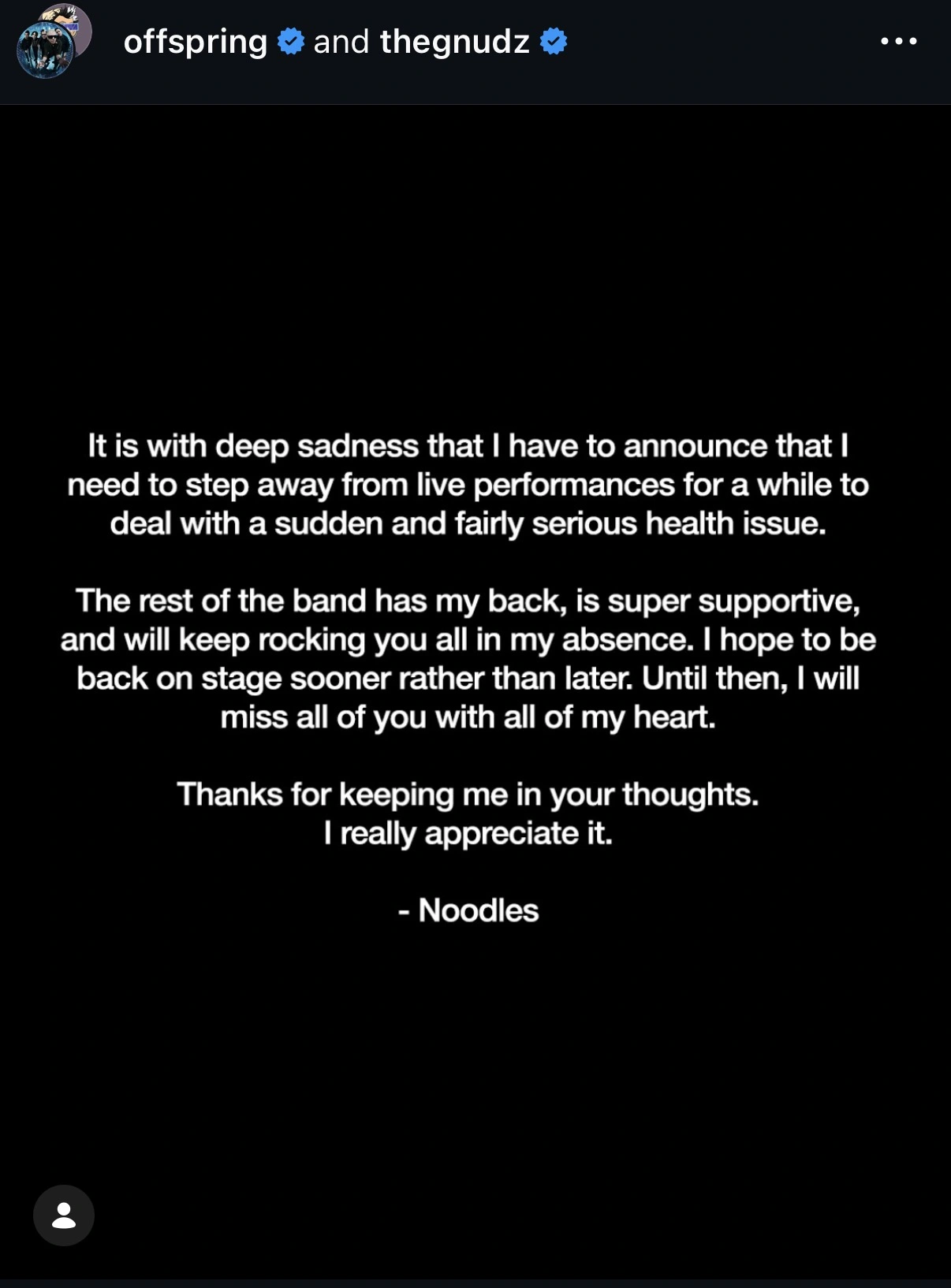 Noodles’ statement announcing a break from live performances due to a sudden and fairly serious health issue, with support from his bandmates and thanks to fans.